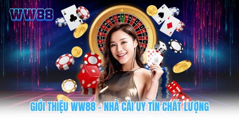 Giới thiệu WW88 - Nhà cái uy tín chất lượng